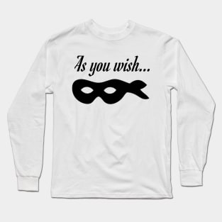 As You Wish Long Sleeve T-Shirt